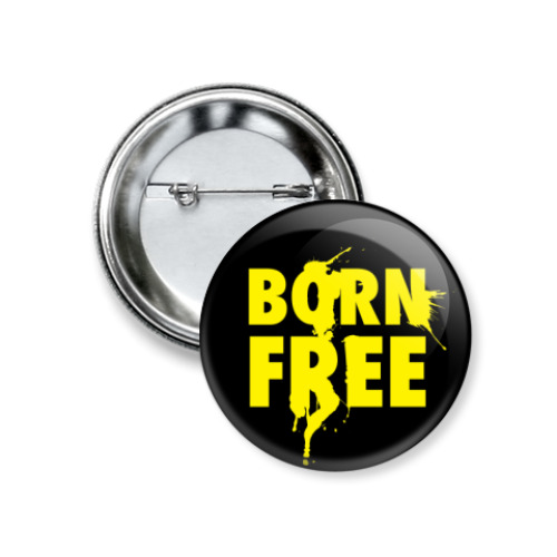 Значок 37мм 'Born free'