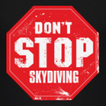 don't stop skydiving прыжки с парашютом