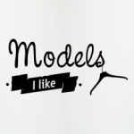 'Models I like'