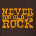 Never too old 2 ROCK!