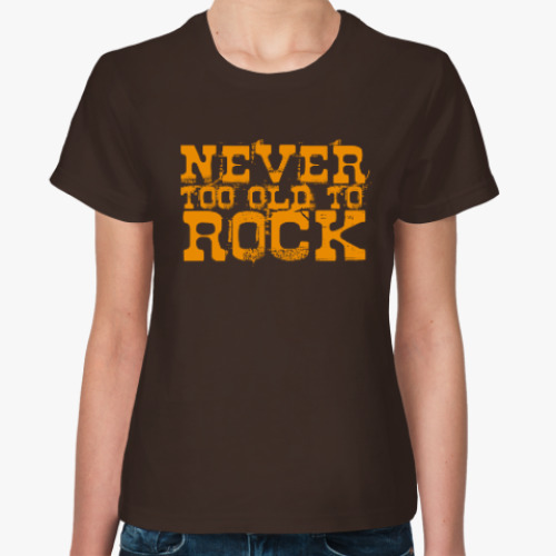 Женская футболка Never too old 2 ROCK!