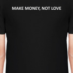 Make money, not love