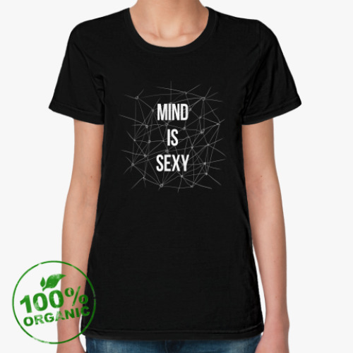 Женская футболка из органик-хлопка MIND IS SEXY