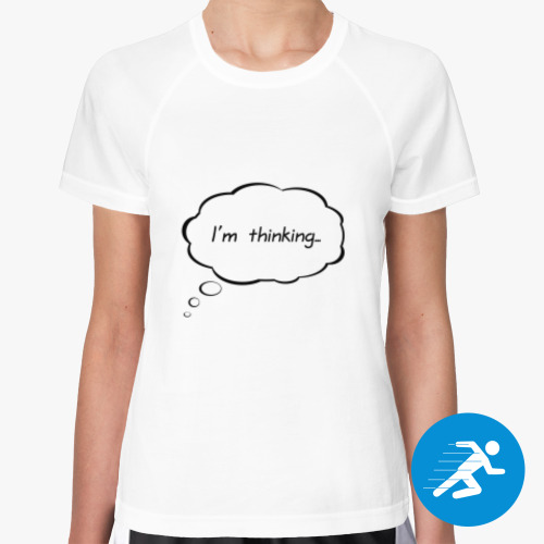 Женская спортивная футболка I'm thinking...