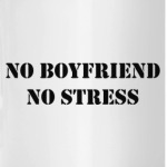 No boyfriend no stress