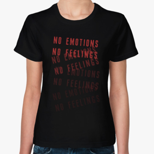 Женская футболка Ни эмоций, ни чувства