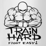 Train hard fight easy
