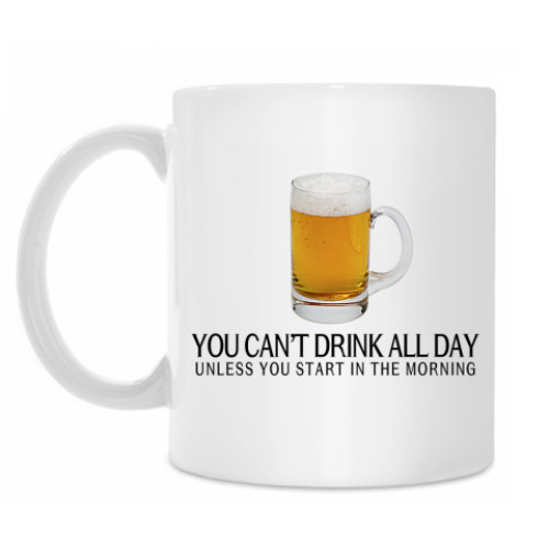 Кружка You can't drink all day