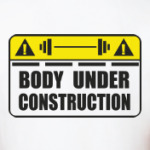 Body Under Construction