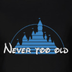 Never Too old (Диснейленд)