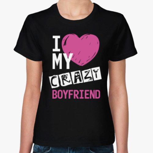 Женская футболка Love my crazy boyfriend