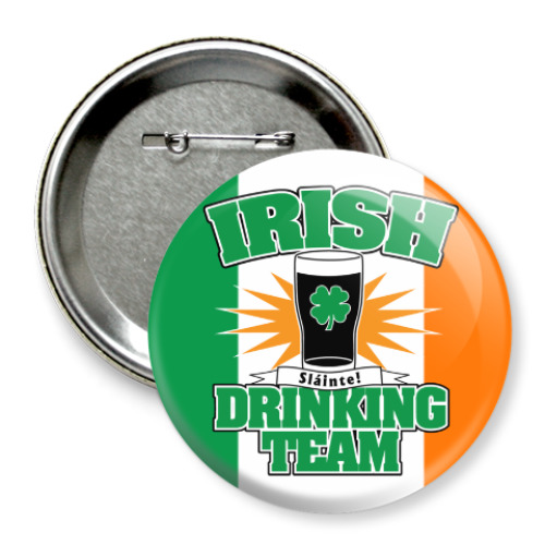 Значок 75мм Irish drinking team