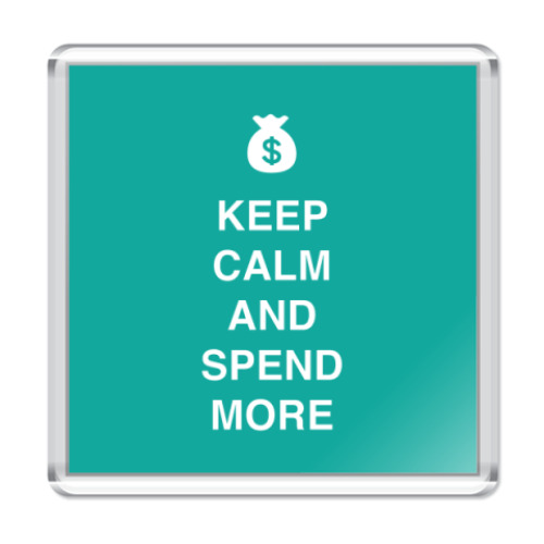 Магнит Keep calm and spend more