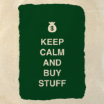 Keep calm and buy stuff