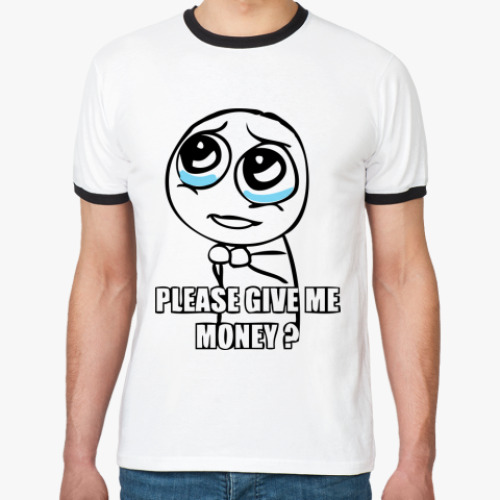 Футболка Ringer-T Please give me money?
