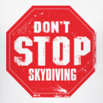skydiving прыжки с парашютом don't stop
