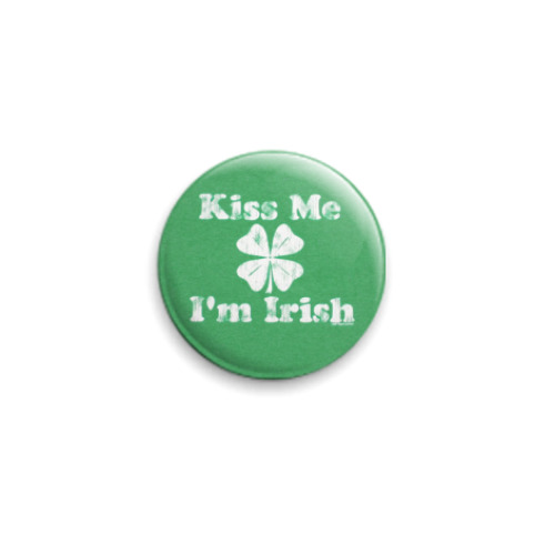 Значок 25мм  'Kiss me I'am irish'