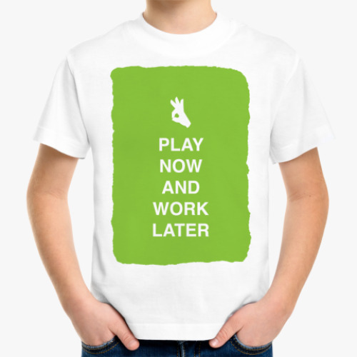 Детская футболка Play now and work later