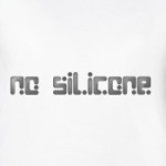  'NO SILICONE'