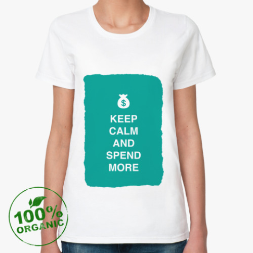 Женская футболка из органик-хлопка Keep calm and spend more