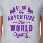 Go on an adventure! The world awaits!