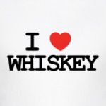  I love whiskey