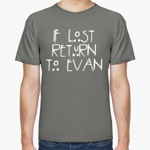 Футболка If lost return to Evan