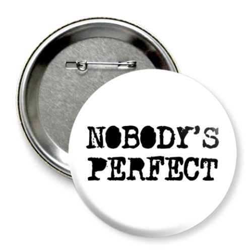 Значок 75мм Надпись Nobody's perfect