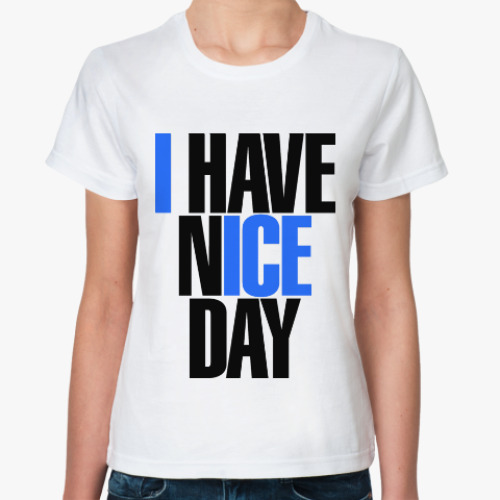 Классическая футболка I have nice day