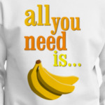 All you need is...