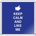 Keep calm and like me