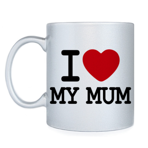 Кружка I Love My Mum