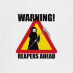 Warning! Reapers Ahead