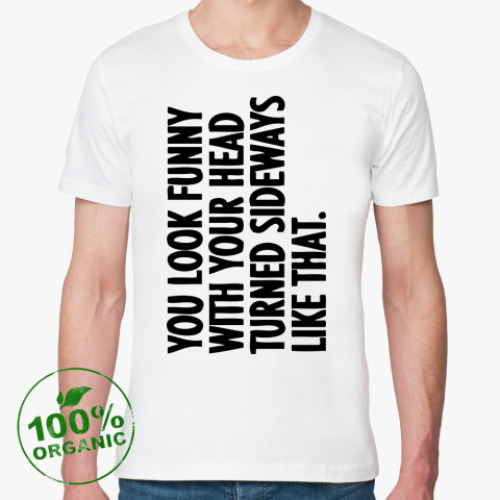Футболка из органик-хлопка You look funny