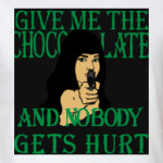 Give me a chokolate