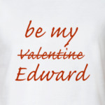   be my Edward