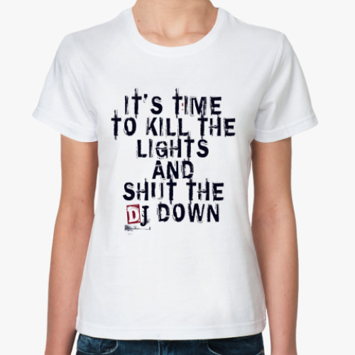 Классическая футболка Shut the DJ