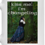 Kiss me i'm changeling