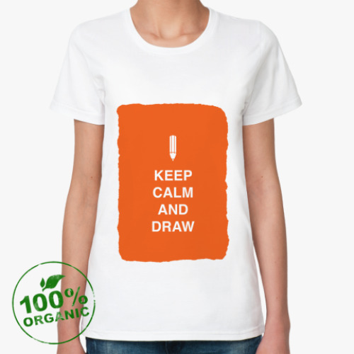 Женская футболка из органик-хлопка Keep calm and draw