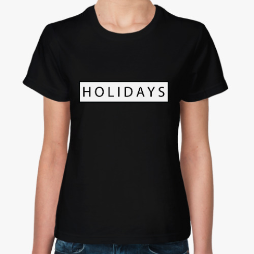 Женская футболка Holidays/ праздники