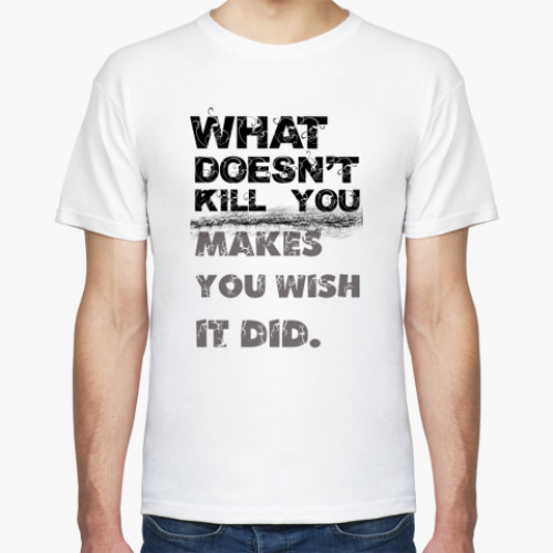 Футболка What doesnt kill