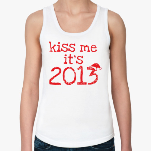 Женская майка Надпись Kiss me - it's 2013!