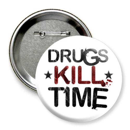 Значок 75мм DRUGS KILL TIME
