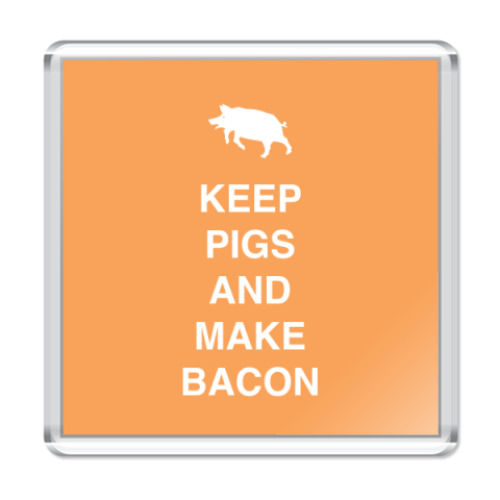 Магнит Keep pigs and make bacon