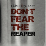DONT FEAR THE REAPER
