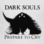 Dark souls. Prepare to cry