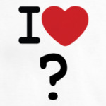 I Love ..?