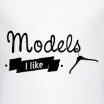 Models I like