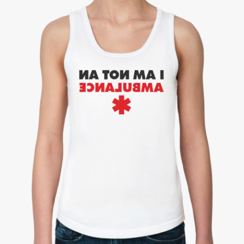 Женская майка I AM NOT AN AMBULANCE