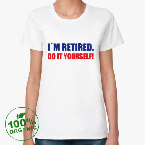 Женская футболка из органик-хлопка  I'm retired